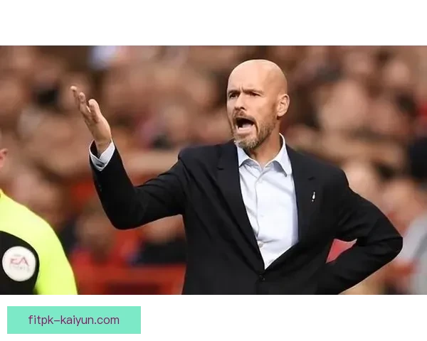滕哈赫足球哲学引领球队状态回暖，战术执行力逐渐提升